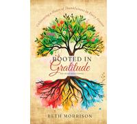 Rooted in Gratitude: Cultivating a Thankful Heart in Every Season of Life