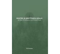 Rooted in Gratitude & Goals: 365 Days of Gratitude & God-Focused Goals