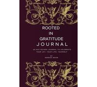 Rooted in Gratitude: Open your heart. Shift your perspective. Awaken the magic of everyday blessings.: A 60-Day Guided Journal to Celebrate Your Story, Spirit & Self by Serena Moon