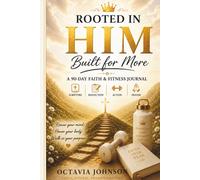 Rooted In Him Built For More: A 90 Days of Faith & Fitness Journal