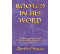 ROOTED IN HIS WORD: A Call to Worship Through Obedience, Stillness, and Sacred Movement (Time With YHWH)