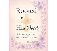 Rooted in His Word: A Guided Bible Study & Prayer Journal