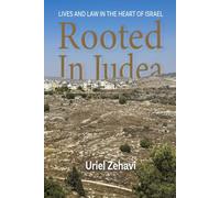 Rooted in Judea: Lives and Law in the Heart of Israel (The Rooted Series)