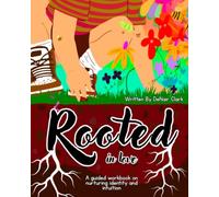 Rooted in Love: A guided workbook on Nurturing Identity and Intuition through Adoption