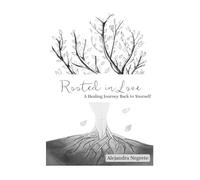 Rooted in Love: A Healing Journey to Self-Worth