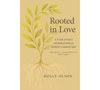 Rooted in Love: A Year of Daily Affirmations for Parent-Caregivers