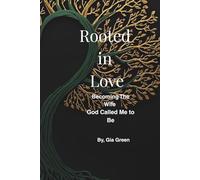 Rooted in Love: Becoming the Wife God Called Me to Be