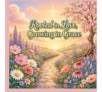 Rooted in Love, Growing in Grace: Love Gave You Roots-Faith Will Give You Wings