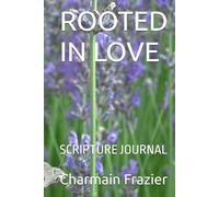 ROOTED IN LOVE: SCRIPTURE JOURNAL