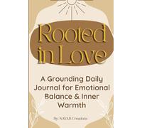 Rooted In Love: Self-Love Journal for Women: A Self Care, Self Help & Self Growth Workbook for Building Self Esteem, Personal Healing, and Daily Self-Discovery