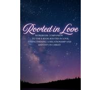 Rooted in Love: Workbook Companion to the E-Book Rooted in Love: Strengthening a Relationship and Identity in Christ