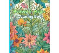 Rooted In Magic Coloring Book: Magical fairy with enchanted forest and beautiful plants