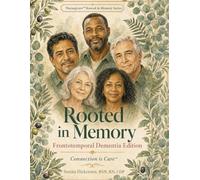 Rooted in Memory: Frontotemporal Dementia Edition (Nursegivers™ Rooted in Memory Series)