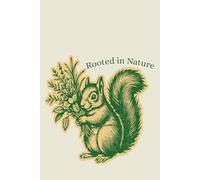 Rooted in Nature: Vintage Squirrel Journal: 6x9 Lined Notebook for Mindfulness and Nature Lovers - 120 Premium Cream Pages - Aesthetic Botanical Cover for Gratitude and Reflection