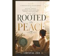 ROOTED IN PEACE: A Christian Mental Health Journal for Healing Anxiety, Renewing Your Mind, and Finding Emotional Rest Through Faith