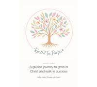 Rooted in Purpose: A guided journey to grow in Christ and walk in purpose