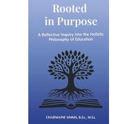 Rooted in Purpose: A Reflective Inquiry into the Holistic Philosophy of Education