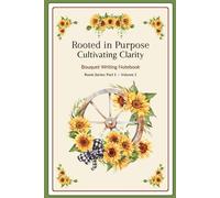 Rooted in Purpose Cultivating Clarity Boutique Writing Notebook | Pt. 1 | Vol. 1 | Roots Series Spin-off | Sunflower-Decorated Pages | 6 X 9 in. ... Logbook | Great Gift! Everyday Household Item