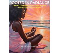 Rooted In Radiance: A Mindful Coloring Book of Holistic Wellness and Self-Love for Black Women