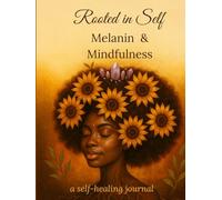 Rooted in Self: Melanin & Mindfulness (Manifest Your Power)