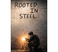 Rooted in Steel: The Untold Story of Industrial Revolutions