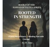 Rooted in Strength: A Story about Ku'paa - Standing Firm with Courage (Hawaiian Values Series)
