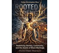 Rooted in Strength: Redefining Identity, Community, and the Assets of Black Manhood