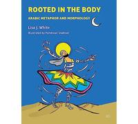 Rooted in the Body: Arabic Metaphor and Morphology