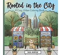 Rooted in the City: A Cozy, Urban Coloring Book for Adults and Teens