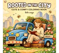 rooted in the city coloring book: Whimsical Urban Nature Scenes for Mindful Coloring and Stress Relief