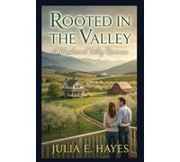 Rooted in the Valley: A Slow-Burn Small-Town Romance - Competent, Mid-Life Heroines & Silver-Fox Heroes (The Maplewood Valley Series)