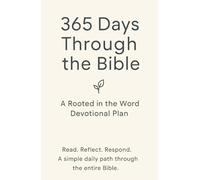 Rooted in the Word: 365-Day Bible Reading & Devotional Plan: Read Through the Bible in a Year with Daily Scripture, Reflection, and Prayer Prompts