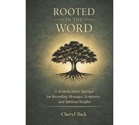 Rooted in the Word: A Sermon Notes Journal for Recording Messages, Scriptures, and Spiritual Insights
