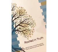Rooted in Truth: 365 Christian Journal Prompts for Clarity, Identity, and Inner Stability