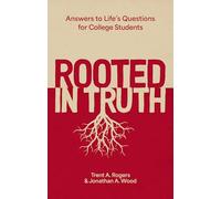 Rooted in Truth: Answers to Life’s Questions for College Students