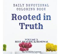 Rooted in Truth: Volume 3: Rest, Healing & Renewal / Coloring Book