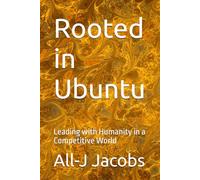 Rooted in Ubuntu: Leading with Humanity in a Competitive World