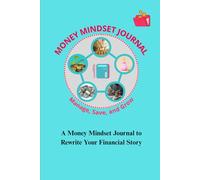 ROOTED IN WEALTH: A Money Mindset Journal to Rewrite Your Financial Story
