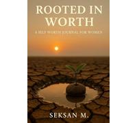 Rooted in Worth: A Self-Worth Journal for Women
