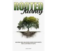 Rooted Journey: Helping New Believers Grow Deep Roots for a Lifetime of Faith