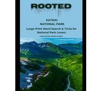Rooted: Katmai National Park: Large-Print Word Search & Trivia for National Park Lovers (National Parks Trivia & Word Search)