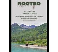 Rooted: Lake Clark National Park: Large-Print Word Search & Trivia for National Park Lovers (National Parks Trivia & Word Search)