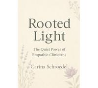 Rooted Light: The Quiet Power of Empath Clinicians