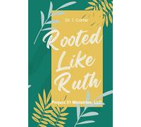 Rooted Like Ruth: An 8-week journey discovering the loyalty of Ruth (Women of the Bible)
