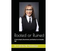 Rooted or Ruined: A Call to Depth, Discernment, and Destiny in an Unstable Age