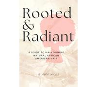 Rooted & Radiant: A Guide to Maintaining Natural African American Hair