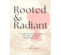 Rooted & Radiant: A Guide to Maintaining Natural African American Hair