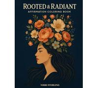 Rooted & Radiant- Adult Affirmation Coloring Book for Women: Mindfulness Quotes for Stress Relief, Relaxation & Self-Love - Anxiety & Depression Coloring Gift for Young Girls & Women