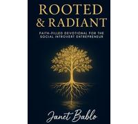 Rooted & Radiant: Faith-Filled Devotional for the Social Introvert Entrepreneur