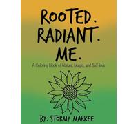 Rooted. Radiant. Me.: A Coloring Book of Nature, Magic, and Self-love.